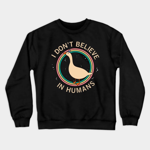 I Don't Believe In Humans! Honk Crewneck Sweatshirt by Madelyn_Frere